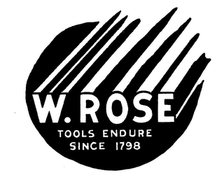 W. ROSE TOOLS ENDURE SINCE 1798 logo