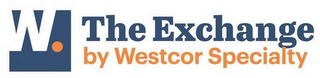 W. THE EXCHANGE BY WESTCOR SPECIALTY logo