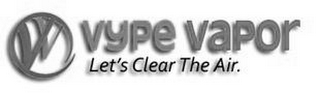 W VYPE VAPOR LET'S CLEAR THE AIR. logo