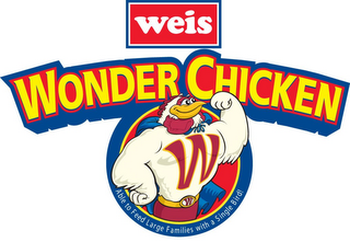 W W WEIS WONDER CHICKEN ABLE TO FEED LARGE FAMILIES WITH A SINGLE BIRD! logo