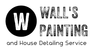 W WALL'S PAINTING AND HOUSE DETAILING SERVICE logo