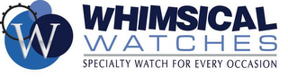 W WHIMSICAL WATCHES SPECIALTY WATCH FOR EVERY OCCASION logo