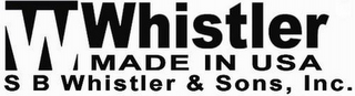 W WHISTLER MADE IN USA S B WHISTLER & SONS, INC logo