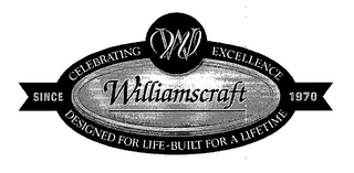 W WILLIAMSCRAFT CELEBRATING EXCELLENCE DESIGNED FOR LIFE-BUILT FOR A LIFETIME SINCE 1970 logo