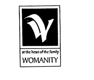 W WOMANITY AT THE HEART OF THE FAMILY