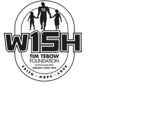 W15H TIM TEBOW FOUNDATION IN PARTNERSHIPWITH DREAMS COME TRUE FAITH HOPE LOVE logo