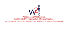 W2REDC WILLIAMSON & WILLIAMSON REAL ESTATE DEVELOPMENT AND CONSULTANT LLC WE DON'T MAKE YOUR AMERICAN DREAM. WE MAKE YOUR AMERICAN DREAM BETTER. logo