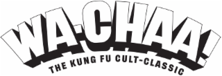 WA-CHAA! THE KUNG FU CULT-CLASSIC logo
