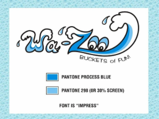 WA-ZOO BUCKETS OF FUN! PANTONE PROCESS BLUE PANTONE 298 ( OR 30% SCREEN) FONT IS "IMPRESS" logo
