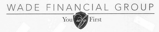 WADE FINANCIAL GROUP YOU FIRST logo