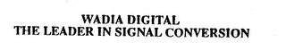WADIA DIGITAL THE LEADER IN SIGNAL CONVERSION logo