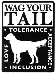 WAG YOUR TAIL · TOLERANCE · ACCEPTANCE · INCLUSION · LOVE logo