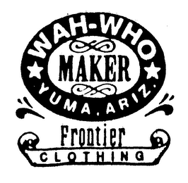WAH-WHO MAKER YUMA, ARIZ. FRONTIER CLOTHING logo