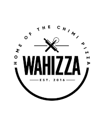 WAHIZZA EST. 2016 HOME OF THE CHIMI PIZZA logo