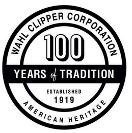 WAHL CLIPPER CORPORATION 100 YEARS OF TRADITION ESTABLISHED 1919 AMERICAN HERITAGE logo