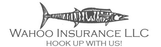 WAHOO INSURANCE LLC HOOK UP WITH US! logo