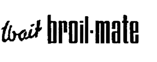 WAIT BROIL-MATE logo