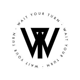 WAIT YOUR TURN WAIT YOUR TURN WAIT YOUR TURN W Y T logo