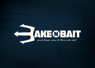 WAKE N' BAIT GOOD THINGS COME TO THOSE WHO BAIT logo