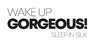 WAKE UP GORGEOUS! SLEEP IN SILK logo