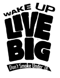 WAKE UP LIVE BIG DON'T SMOKE UNDER 18 logo
