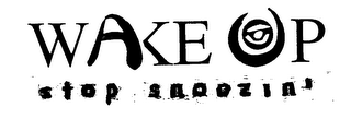 WAKE UP STOP SNOOZIN' logo