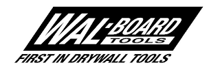 WAL-BOARD TOOLS FIRST IN DRYWALL TOOLS logo