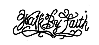WALK BY FAITH