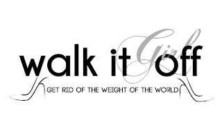 WALK IT OFF GIRL GET RID OF THE WEIGHT OF THE WORLD logo
