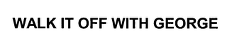 WALK IT OFF WITH GEORGE logo