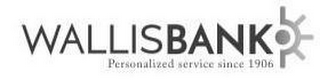 WALLISBANK PERSONALIZED SERVICE SINCE 1906 logo