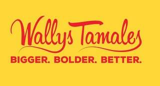 WALLYS TAMALES BIGGER. BOLDER. BETTER. logo