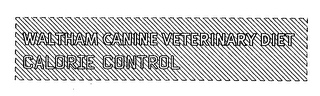 WALTHAM CANINE VETERINARY DIET CALORIE CONTROL