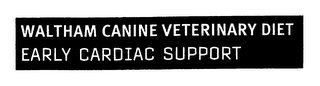 WALTHAM CANINE VETERINARY DIET EARLY CARDIAC SUPPORT logo