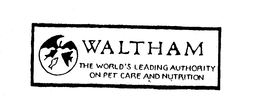WALTHAM THE WORLD'S LEADING AUTHORITY ON PET CARE AND NUTRITION logo