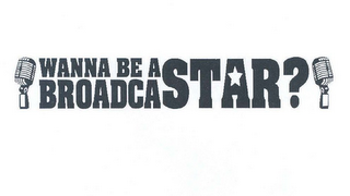 WANNA BE A BROADCASTAR? logo