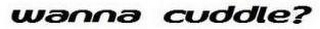 WANNA CUDDLE? logo