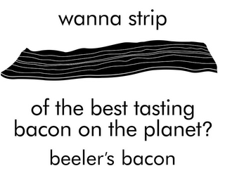 WANNA STRIP OF THE BEST TASTING BACON ON THE PLANT? BEELER'S BACON logo
