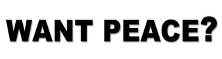 WANT PEACE? logo