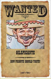WANTED GILSPICANTE HOW PICANTE SHOULD TASTE! logo