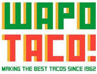 WAPO TACO! MAKING THE BEST TACOS SINCE 1962 logo