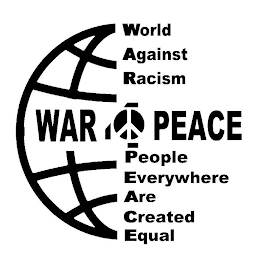 WAR 4 PEACE WORLD AGAINST RACISM PEOPLE EVERYWHERE ARE CREATED EQUAL logo