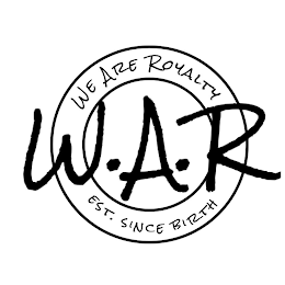 W.A.R WE ARE ROYALTY EST. SINCE BIRTH logo