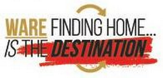 WARE FINDING HOME... IS THE DESTINATION logo