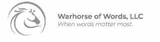 WARHORSE OF WORDS, LLC WHEN WORDS MATTER MOST. logo