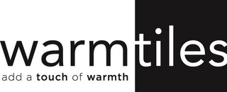 WARM TILES ADD A TOUCH OF WARMTH logo