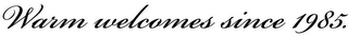 WARM WELCOMES SINCE 1985. logo