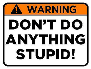 WARNING DON'T DO ANYTHING STUPID logo