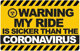 WARNING MY RIDE IS SICKER THAN THE CORONAVIRUS logo