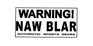 WARNING! NAW BLAR AUTHENTIC SPORTS GEARS logo
